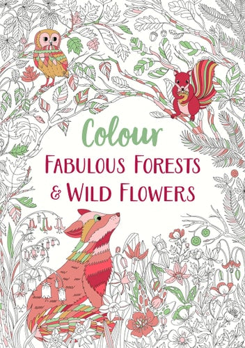 Fabulous Forests & Wild Flowers: An Anti-Stress Colouring Book by Michael OMara Books