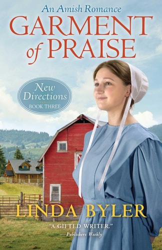 Garment of Praise: An Amish Romance (New Directions) by Linda Byler