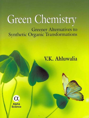 Green Chemistry Greener Alternatives to Synthetic Organic Transformations (Shelfworn) by V. K. Ahluwalia
