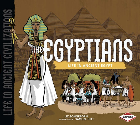 The Egyptians Life in Ancient Egypt by Liz Sonneborn