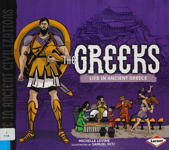 Life In Ancient Civilizations - The Greeks by Michelle Levine