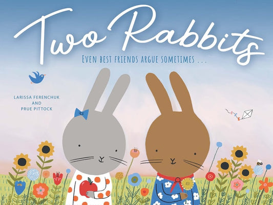 Two Rabbits: Even best friends argue sometimes  by Larissa Ferenchuk