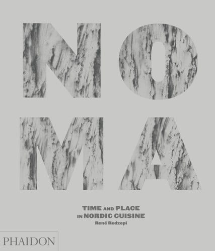 Noma Time and Place in Nordic Cuisine by Phaidon Editors