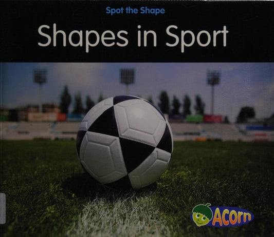 Shapes in Sport (Acorn: Spot the Shape!) by Rebecca Rissman