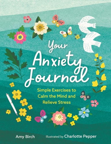 (TXS) Your Anxiety Journal by  Amy Birch (Author) and Charlotte Pepper (Illustrator)