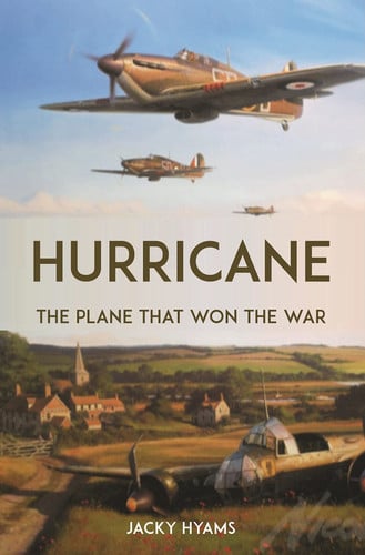 Hurricane The Plane That Won the War by Jacky Hyams