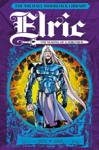 Michael Moorcock Library: Elric: The Making of a Sorcerer by Michael Moorcock