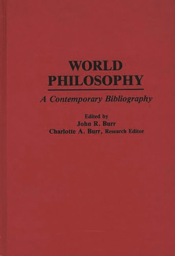 Weltphilosophie: Eine zeitgenössische Bibliographie (Bibliographien und Indizes zur Philosophie) von John R. Burr