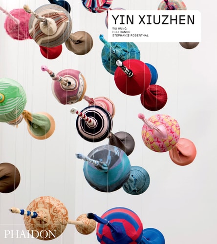 Yin Xiuzhen (Phaidon Contemporary Artists Series) by Hung Wu | Hou Hanru | Stephanie Rosenthal