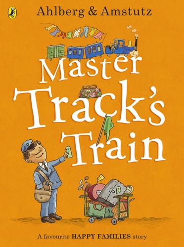 Master Track's Train (Happy Families) von Allan Ahlberg