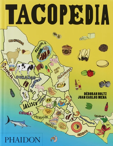 Tacopedia by Deborah Holtz | Juan Carlos Mena | René Redzepi