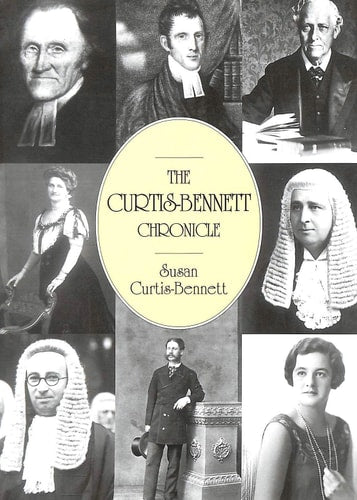 Curtis-Bennett Chronicle: The Story of the Legal Family and the Genes which made Them by Susan Curtis-Bennett