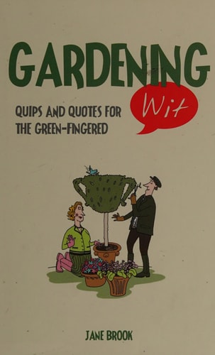 Gardening Wit: Quips and Quotes for the Green-Fingered (Shelfworn) by Jane Brook