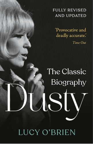 Dusty: The Classic Biography by Lucy OBrien