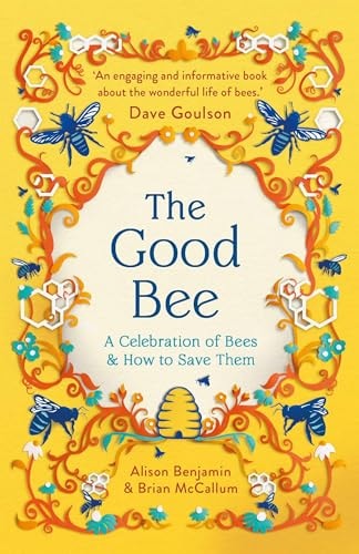 (TXS) The Good Bee: A Celebration of Bees - & How to Save Them by Alison Benjamin | Brian McCallum