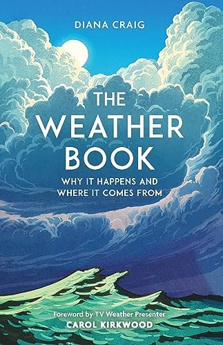 The Weather Book: Why It Happens & Where It Comes From by Diana Craig