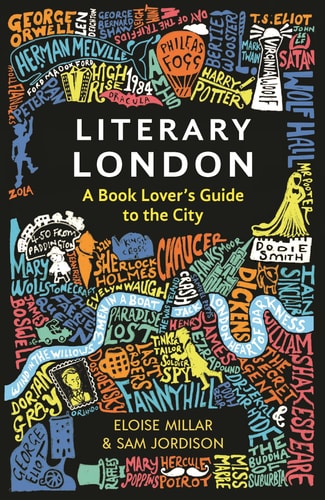 Literary London: a book lover's guide to the city by Eloise Millar | Sam Jordison