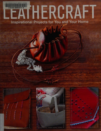 (TXS) Leathercraft: Inspirational Projects for You & Your Home by GMC Editors