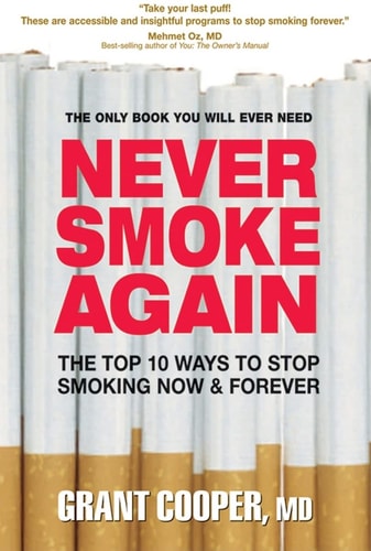 Never Smoke Again The Top 10 Ways to Stop Smoking Now & Forever (shelfworn) by Grant Cooper