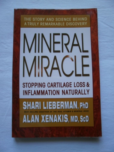 Mineral Miracle: Stopping Cartilage Loss & Inflammation Naturally by Shari Lieberman | Alan Xenakis