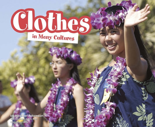 Life Around The World: Clothes In Many Cultures by Heather Adamson