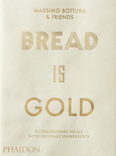 Bread Is Gold by Massimo Bottura