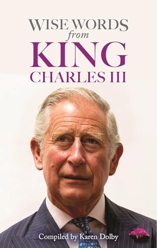 Wise Words from King Charles III by Karen Dolby