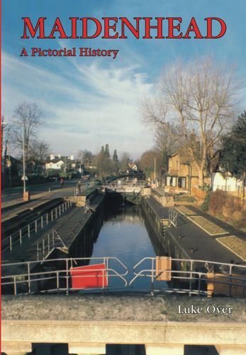 Maidenhead: A Pictorial History by Luke Over