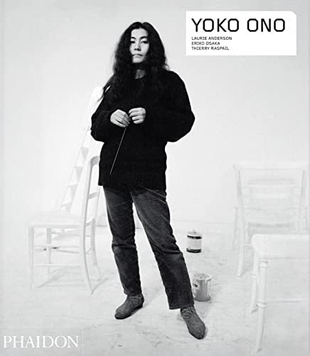 Yoko Ono (Phaidon Contemporary Artists Series) by Laurie Anderson | Eriko Osaka | Thierry Raspail