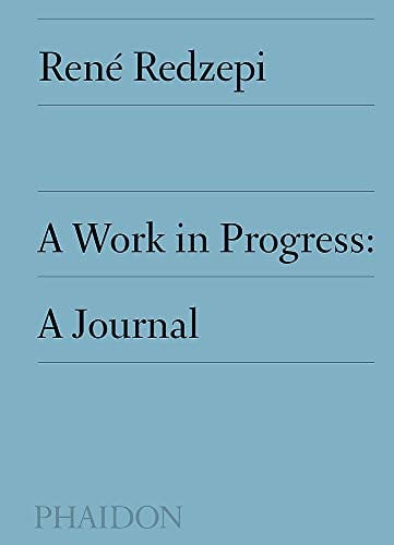 A Work in Progress: A Journal (slight shelf wear) by Rene Redzepi