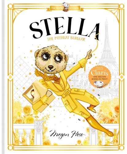 Stella: the Meerkat Burglar. World of Claris #4 by Megan Hess