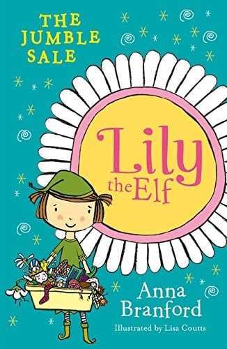 Lily the Elf: the Jumble Sale by Anna Branford