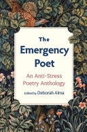The Emergency Poet: An Anti-Stress Poetry Anthology by Deborah Alma