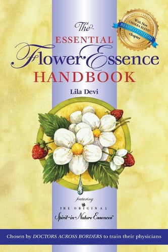 The Essential Flower Essence Handbook For Perfect Well-Being by Lila Devi