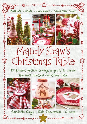 Mandy Shaw's Christmas Table: 15 Fabulous Festive Sewing Projects by Mandy Shaw
