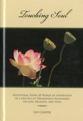 Touching Soul Devotional Poems and Words of Inspiration on God, Religion, and Yoga by Sue Cooper