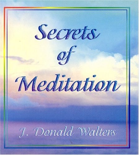 Secrets of Meditation by J. Donald Walters