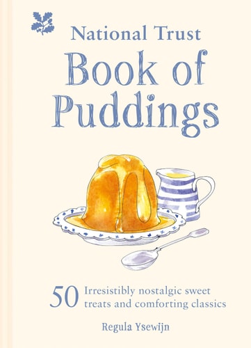 National Trust Book of Puddings 50 Irresistibly Nostalgic Sweet Treats and Comforting Classics by Regula Ysewijn