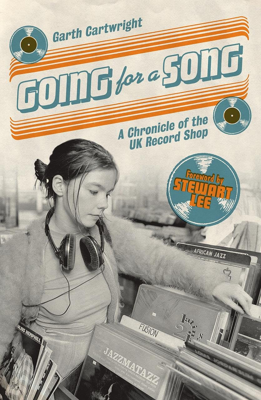 Going For A Song: A Chronicle Of The UK Record Shop by Garth Cartwright