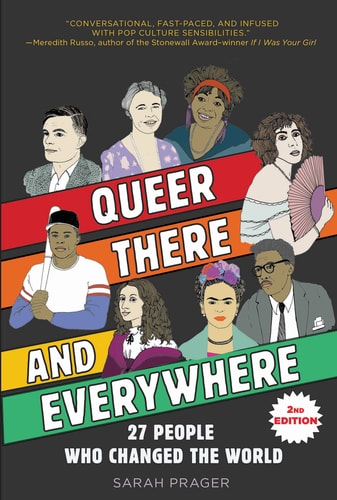 Queer, There & Everywhere: 27 People Who Changed the World by Sarah Prager