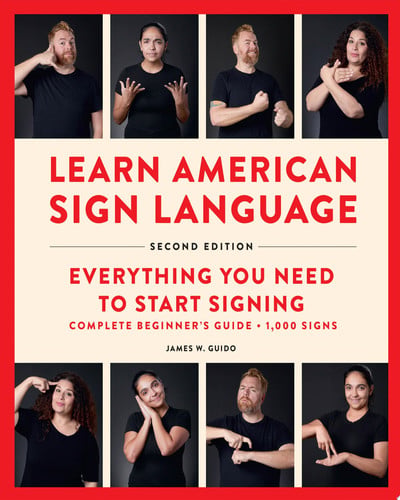 Learn American Sign Language: Everything You Need to Start Signing by James W. Guido