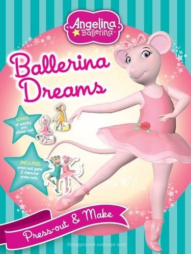 Angelina Ballerina Dreams Press-Out and Make by unknown author