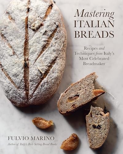 Mastering Italian Breads: Recipes and Techniques from Italy's Most Celebrated Breadmaker by Fulvio Marino
