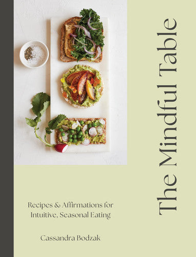 Mindful Table: Recipes & Affirmations for Intuitive, Seasonal Eating by Bodzak, Cassandra