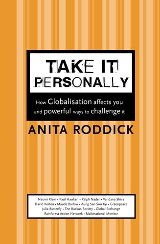 Take It Personally: How Globalisation Affects You and Powerful Ways To Challenge It by Anita Roddick