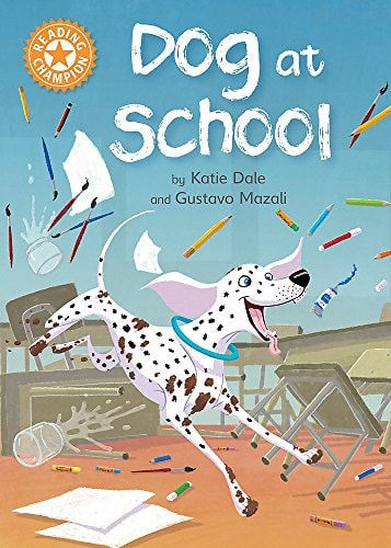 Dog at School: Independent Reading Orange 6 (Reading Champion) by Katie Dale