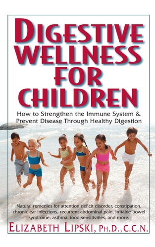 Digestive Wellness for Children: How to Stengthen the Immune System & Prevent Disease (shelfworn) by Elizabeth Lipski