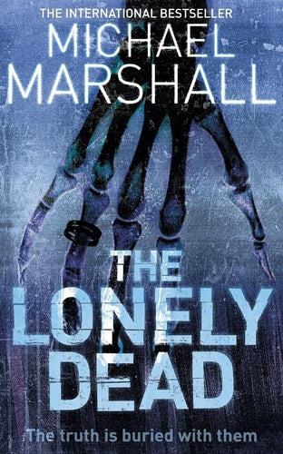 The Lonely Dead by Michael Marshall