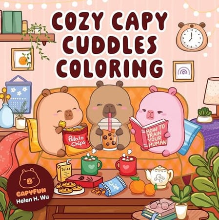 Cozy Capy Cuddles Coloring Kawaii Capybara Coloring Book: Adorable Animal Designs for Relaxation, Calm, and Creative Fun by Helen H. Wu