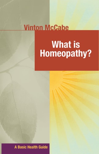 What Is Homeopathy? (Basic Health Guides) (shelf worn) by Vinton McCabe